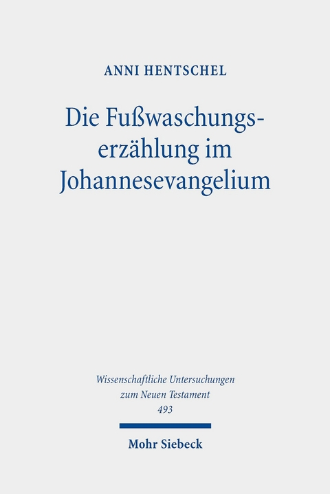 Die Fußwaschungserzählung im Johannesevangelium -  Anni Hentschel