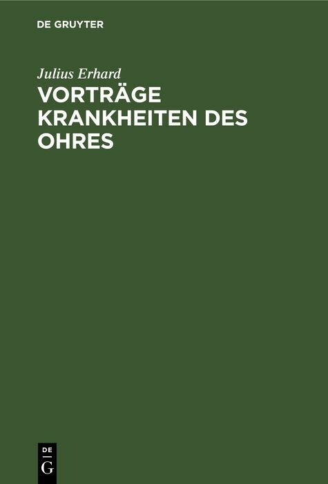 Vorträge Krankheiten des Ohres - Julius Erhard