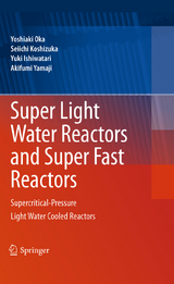 Super Light Water Reactors and Super Fast Reactors - Yoshiaki Oka, Seiichi Koshizuka, Yuki Ishiwatari, Akifumi Yamaji