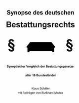 Synopse des deutschen Bestattungsrechts - Klaus Schäfer, Burkhard Madea