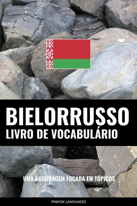 Livro de Vocabulário Bielorrusso -  Pinhok Languages