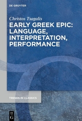 Early Greek Epic: Language, Interpretation, Performance -  Christos Tsagalis