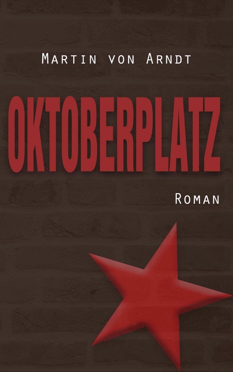 Oktoberplatz (eBook) - Martin von Arndt