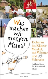 Was machen wir morgen, Mama? Doberan bis Klützer Winkel mit Wismar und Schwerin - Kirsten Schielke, Birgit Vitense