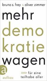 Mehr Demokratie wagen -  Bruno S. Frey,  Oliver Zimmer