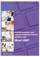 Dokumentationen und wissenschaftliche Arbeiten mit Microsoft Word 2007 - Anja Schmid