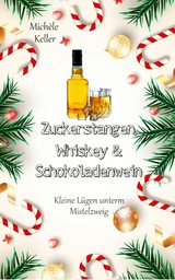 Zuckerstangen, Whiskey und Schokoladenwein. -  Michèle Keller