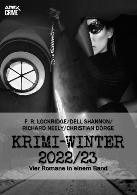 APEX KRIMI-WINTER 2022/23 - Christian Dörge, Richard Neely, F. R. Lockridge, Dell Shannon