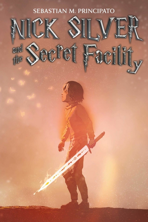 Nick Silver and the Secret Facility -  Sebastian M. Principato