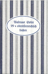 99 x oberösterreichisch kochen - Waltraud Eisler