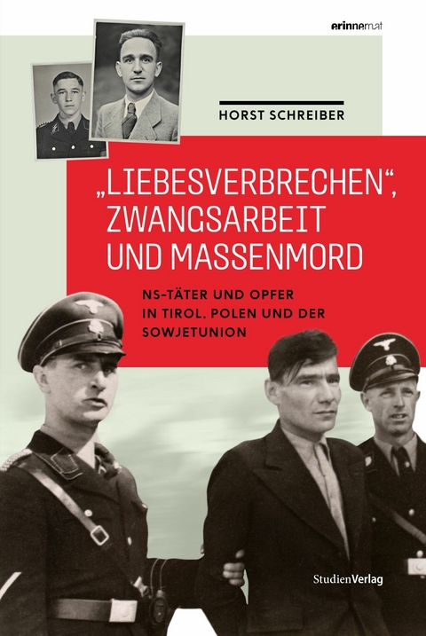 "Liebesverbrechen", Zwangsarbeit und Massenmord - Horst Schreiber