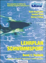 Lehrplan Schwimmsport - Band 1: Technik - Bodo Ungerechts, Gunther Volck, Werner Freitag