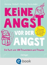 Keine Angst vor der Angst. Ein Buch wie 100 Freundinnen und Freunde -  Christine Rickhoff