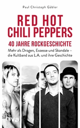 Red Hot Chili Peppers – 40 Jahre Rockgeschichte - Paul Christoph Gäbler