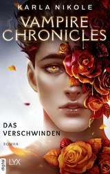 Vampire Chronicles - Das Verschwinden - Karla Nikole