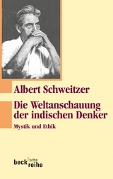 Die Weltanschauung der indischen Denker - Schweitzer, Albert; Zürcher, Johann; Luz, Ulrich