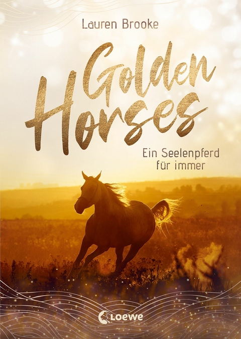 Golden Horses (Band 1) - Ein Seelenpferd für immer -  Lauren Brooke