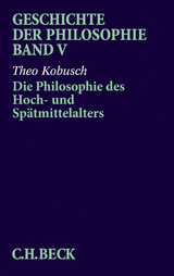 Geschichte der Philosophie Bd. 5: Die Philosophie des Hoch- und Spätmittelalters - Theo Kobusch