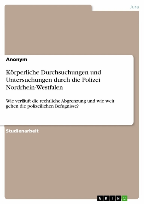 Körperliche Durchsuchungen und Untersuchungen durch die Polizei Nordrhein-Westfalen