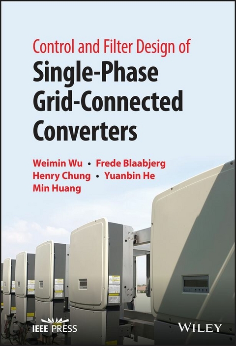 Control and Filter Design of Single-Phase Grid-Connected Converters -  Frede Blaabjerg,  Henry S. Chung,  Yuanbin He,  Min Huang,  Weimin Wu