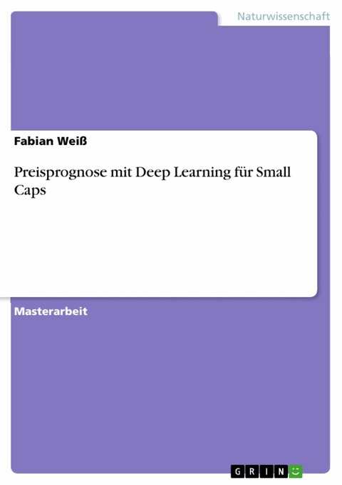 Preisprognose mit Deep Learning für Small Caps - Fabian Weiß