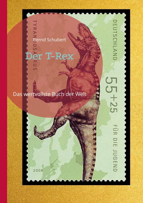 Der T-Rex -  Bernd Schubert