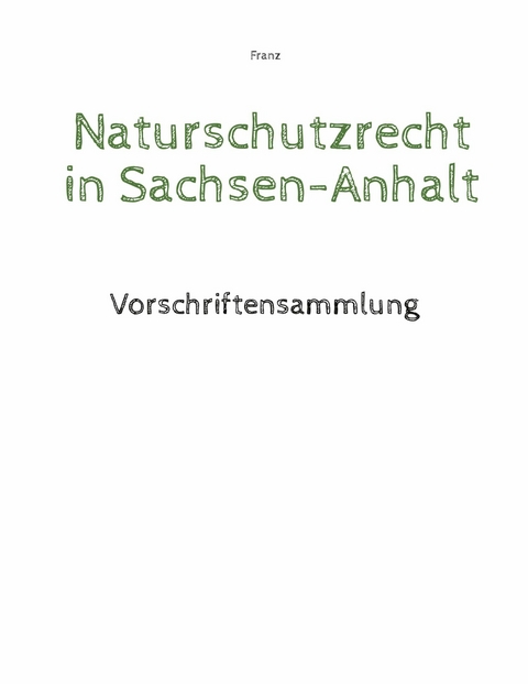 Naturschutzrecht in Sachsen-Anhalt -  Thorsten Franz