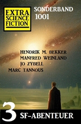 Extra Science Fiction Sonderband 1001 - 3 SF-Abenteuer - Manfred Weinland, Hendrik M. Bekker, Jo Zybell, Marc Tannous