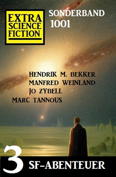 Extra Science Fiction Sonderband 1001 - 3 SF-Abenteuer - Manfred Weinland, Hendrik M. Bekker, Jo Zybell, Marc Tannous