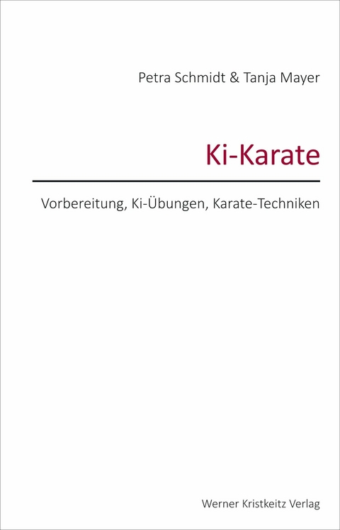 Ki-Karate – Vorbereitung, Ki-Übungen, Karate-Techniken - Petra Schmidt