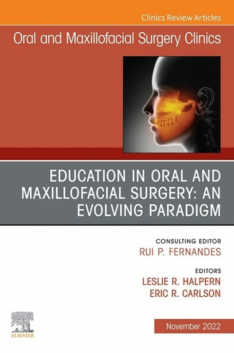 Education in Oral and Maxillofacial Surgery: An Evolving Paradigm, An Issue of Oral and Maxillofacial Surgery Clinics of North America, E-Book - 