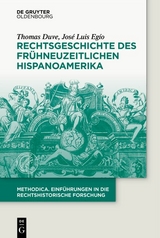 Rechtsgeschichte des frühneuzeitlichen Hispanoamerika -  Thomas Duve,  José Luis Egío