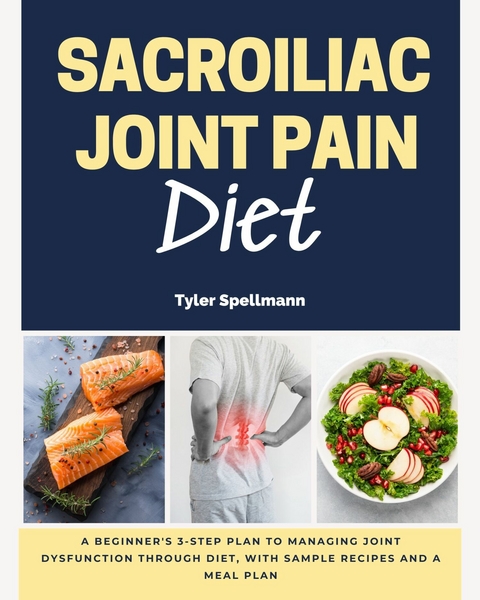 Sacroiliac Joint Pain Diet -  Tyler Spellman