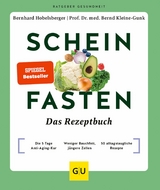 Scheinfasten - Das Rezeptbuch -  Bernhard Hobelsberger,  Prof. Dr. med. Bernd Kleine-Gunk