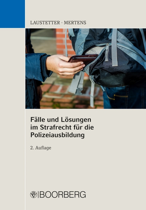 Fälle und Lösungen im Strafrecht für die Polizeiausbildung - Christian Laustetter, Andreas Mertens