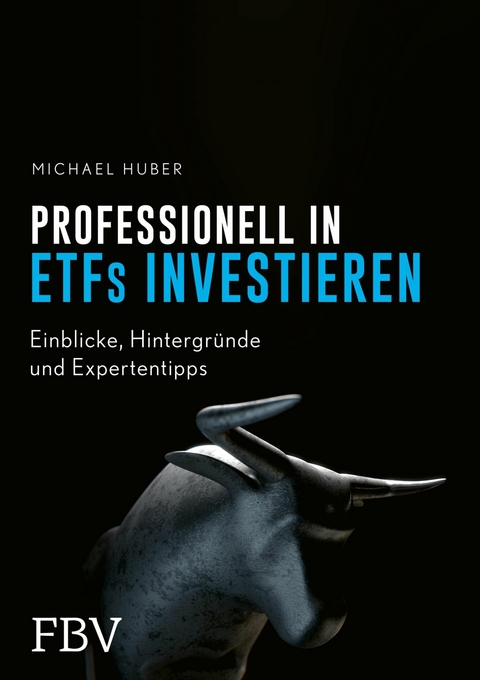Professionell in ETFs investieren - Michael Huber
