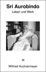 Sri Aurobindo - Wilfried Huchzermeyer