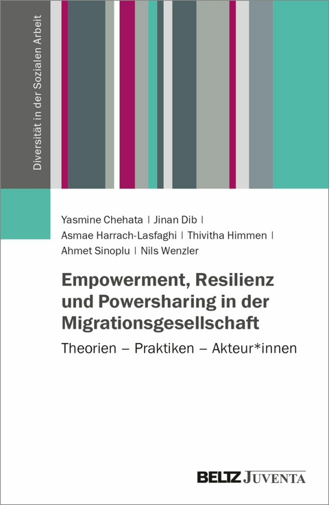 Empowerment, Resilienz und Powersharing in der Migrationsgesellschaft -  Jinan Dib,  Nils Wenzler,  Ahmet Sinoplu,  Thivitha Himmen,  Yasmine Chehata,  Asmae Harrach-Lasfaghi