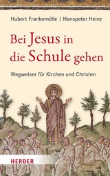 Bei Jesus in die Schule gehen - Hubert Frankemölle, Hanspeter Heinz