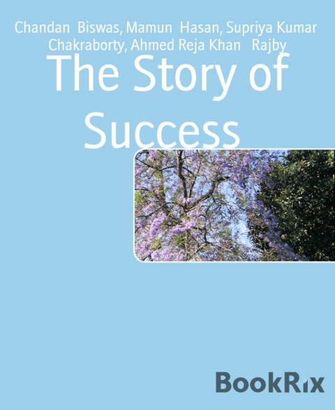 The Story of Success - Chandan Biswas, Mamun Hasan, Supriya Kumar Chakraborty, Ahmed Reja Khan Rajby