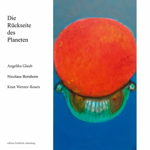 Die Rückseite des Planeten -  Nicolaus Bornhorn,  Angelika Glaub,  Knut Werner-Rosen