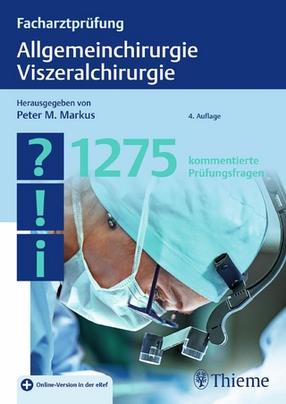 Facharztprüfung Allgemeinchirurgie, Viszeralchirurgie - Peter M. Markus