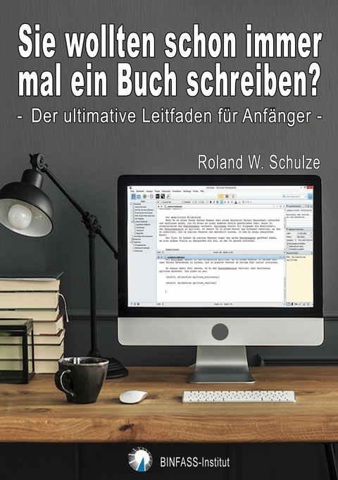 Sie wollten schon immer mal ein Buch schreiben? - Roland W. Schulze