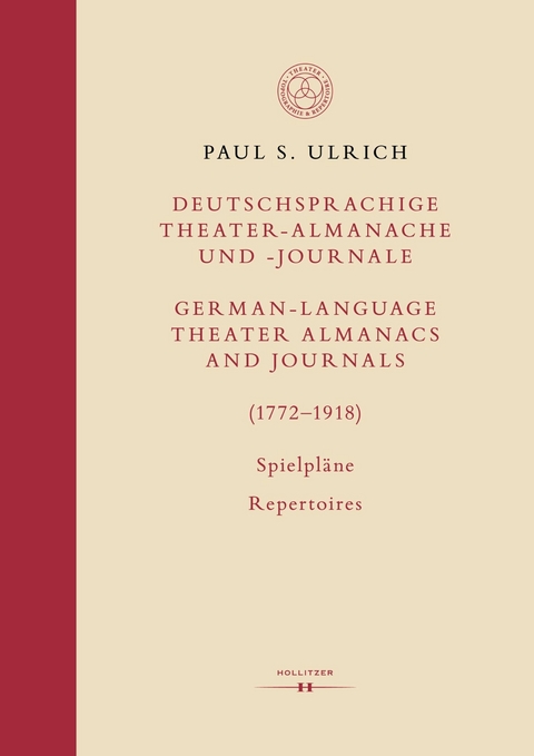 Deutschsprachige Theater-Almanache und Journale / German-Language Theater Almanacs and Journals (1772–1918) - Paul S. Ulrich