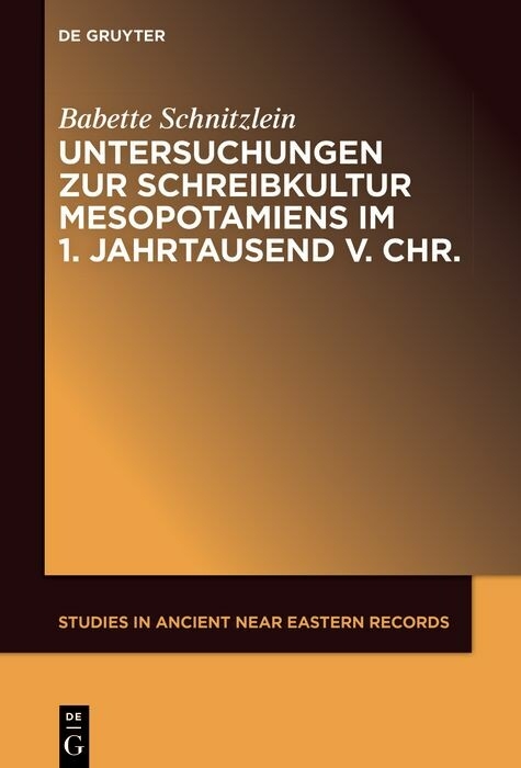 Untersuchungen zur Schreibkultur Mesopotamiens im 1. Jahrtausend v. Chr. -  Babette Schnitzlein