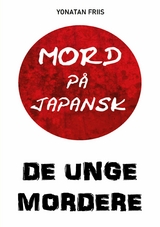 Mord på japansk: De unge mordere - Yonatan Friis