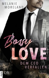 Bossy Love - Dem CEO verfallen - Melanie Moreland