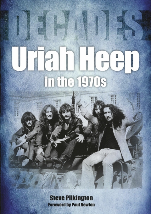 Uriah Heep in the 1970s - Steve Pilkington