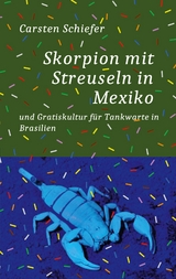 Skorpion mit Streuseln in Mexiko und Gratis-Kultur für Tankwarte in Brasilien - Carsten Schiefer