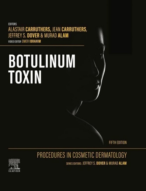 Procedures in Cosmetic Dermatology: Botulinum Toxin -  Murad Alam,  Alastair Carruthers,  Jean Carruthers,  Jeffrey S. Dover,  Omer Ibrahim